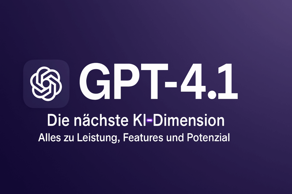 Visualisierung von GPT-4.1 mit OpenAI-Logo und dem Titel „Die nächste KI-Dimension – Alles zu Leistung, Features und Potenzial“ auf einem lila Farbverlauf.